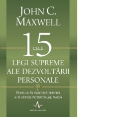 Cele 15 legi supreme ale dezvoltarii personale - John C. Maxwell