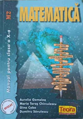MATEMATICA. MANUAL PENTRU CLASA A X-A M2-AURELIA GOMOLEA, MARIA TARAS CHIRULESCU, GINA CABA, DUMITRU SAVULE-215997 foto