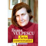 Arta conversatiei. Dramatizare - Ileana Vulpescu