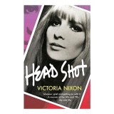 Head Shot: A Memoir of Glamour, Adventure and Resilience