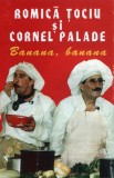 Cumpara ieftin Caseta Audio Romica Tociu, Cornel Palade &ndash; Banana, banana | Gen Umor | Metropol Music | Stare Buna