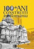 100 Ani Constructii Romania (1918-2018) Infocons. Album Bucuresti, Alba Iulia, Iasi. Arhitectura, Monumente, Cladiri. Trilingv