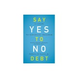 Say Yes to No Debt: 12 Steps to Financial Freedom