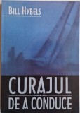 Curajul de a conduce &ndash; Bill Hybels, Carte