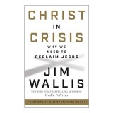 Christ in Crisis - Jim Wallis - Carte straina in engleza - Constitutional Crisis, Jesus