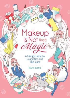 Makeup Is Not (Just) Magic: A Manga Guide to Cosmetics and Skin Care foto