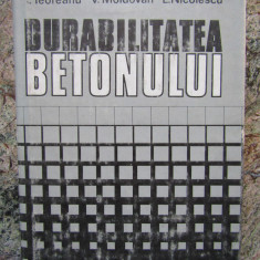 DURABILITATEA BETONULUI DE I. TEOREANU , L. NICOLESCU, 1982