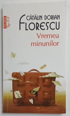 VREMEA MINUNILOR de CATALIN DORIAN FLORESCU , 2013 foto