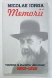 NICOLAE IORGA , MEMORII , TRISTETEA SI SFARSITUL UNEI DOMNII 1920 -1922 , VOLUMUL 3 , APARUTA 2018