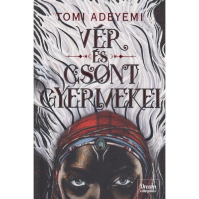 V&amp;eacute;r &amp;eacute;s csont gyermekei - Orisa legend&amp;aacute;ja-sorozat 1. r&amp;eacute;sz - Tomi Adeyemi foto