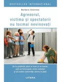 Cumpara ieftin Agresorul, victima si spectatorii nu tocmai nevinovati/Barbara Coloroso