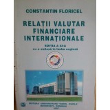 Constantin Floricel - Relatii valutar financiare internationale, ed. a XI-a (Editia: 2007)