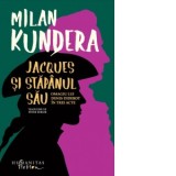 Jacques si stapanul sau - Milan Kundera, Petre Bokor