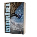 Coborarea. Partea a IV-a a bestsellerului Peak - Roland Smith