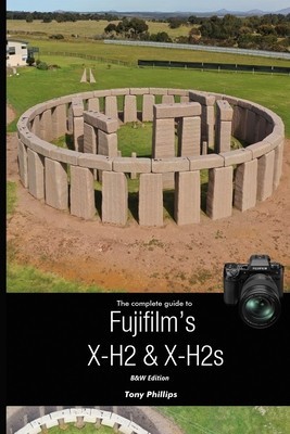 The Complete Guide to Fujifilm&amp;#039;s X-H2 &amp;amp; X-H2s (B&amp;amp;W Version) foto