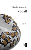 cobalt - Paperback - Claudiu Komartin - Casa de editură Max Blecher