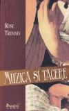 Muzica si Tacere - Rose Tremain, Leda, Roman, Beletristica, 559 pagini, 2008