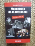 Ion Cristoiu - Mascarada de la Cotroceni