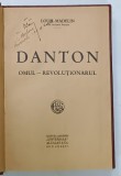 DANTON , OMUL - REVOLUTIONARUL de LOUIS MADELIN , EDITIE INTERBELICA