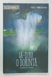 SA - TI PUI O DORINTA , roman de mica intindere de VASI RADULESCU , 2019 , DEDICATIE *