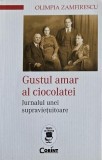 Gustul amar al ciocolatei. Jurnalul unei supravietuitoare - Olimpia Zamfirescu