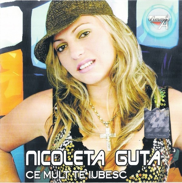Nicoleta Guță - Ce Mult Te Iubesc, CD