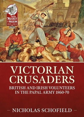 Victorian Crusaders: British and Irish Volunteers in the Papal Army 1860-70 foto