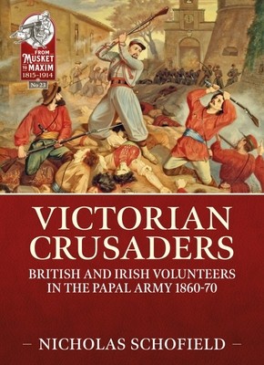 Victorian Crusaders: British and Irish Volunteers in the Papal Army 1860-70 foto