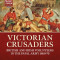 Victorian Crusaders: British and Irish Volunteers in the Papal Army 1860-70