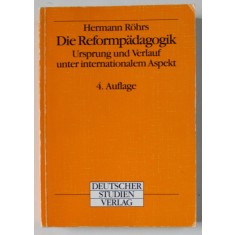 DIE REFORMPADAGOGIK von HERMANN ROHRS , 1994, TEXT IN LIMBA GERMANA