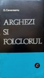 Arghezi si Folclorul - Domitian Cesereanu, Editura Pentru Literatura 1966, Biografii Memorii si Jurnale
