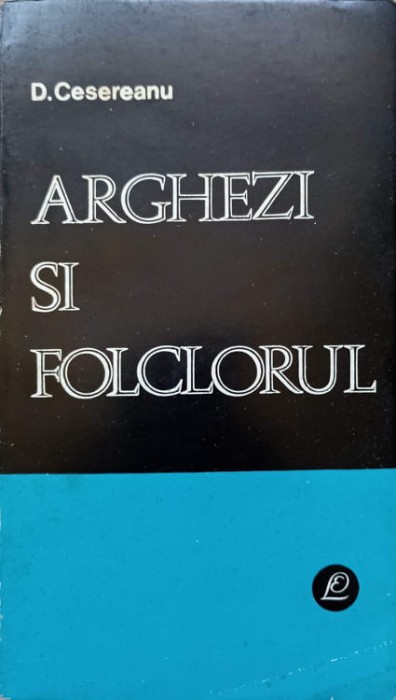 ARGHEZI SI FOLCLORUL-DOMITIAN CESEREANU-268063