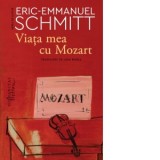 Viata mea cu Mozart - Eric-Emmanuel Schmitt, Lidia Bodea