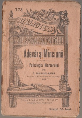 Constantin Radulescu-Motru - Adevar si minciuna. Psihologia martorului foto