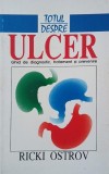 Totul despre ulcer. Ghid de diagnostic, tratament si prevenire - Ricki Ostrov