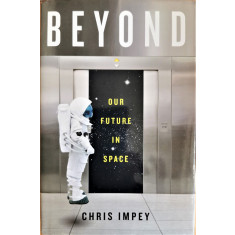 Beyond. Our Future in Space - Chris Impey