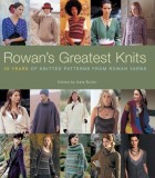 Rowan&#039;s Greatest Knits: 30 Years of Knitted Patterns from Rowan Yarns