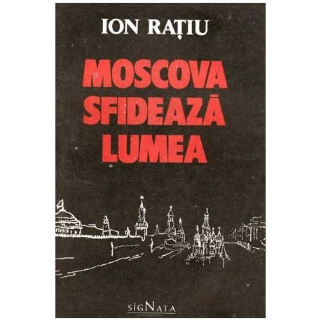 Ion Ratiu - Moscova sfideaza lumea - 102065