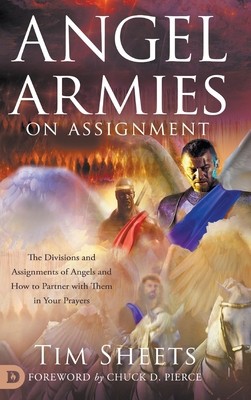 Angel Armies on Assignment: The Divisions and Assignments of Angels and How to Partner with Them in Your Prayers foto