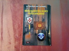SECTELE SI SOCIETATILE SECRETE POLITICE SI RELIGIOASE - Le Couteulx de Canteleu - Editura Antet, 2009, 150 p.