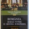 ROMANIA , MARILE PUTERI SI ORDINEA EUROPEANA 1918 - 2018 , coordonator VALENTIN NAUMESCU , 2018