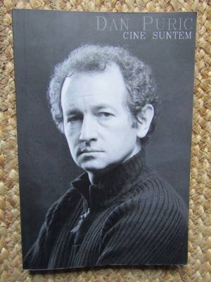 DAN PURIC -CINE SUNTEM ( NOUA ) CU DEDICATIE SI AUTOGRAF foto