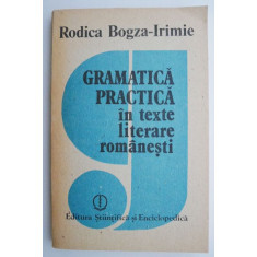 Gramatica practica in texte literare romanesti &ndash; Rodica Bogza-Irimie