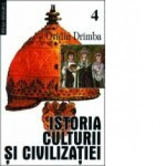 Istoria culturii si civilizatiei (volumele IV-V) - Ovidiu Drimba