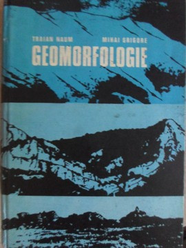 GEOMORFOLOGIE-TRAIAN NAUM, MIHAI GRIGORE