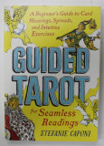 GUIDED TAROT FOR SEAMLESS READINGS by STEPHANIE CAPONI , 2020