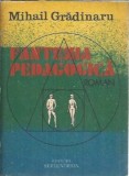 Fantezia pedagogica - Mihail Gradinaru, Eseistica, Filosofie, Editie Veche 1992, Carti de Colectie