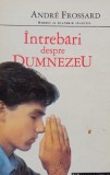 Andre Frossard - Intrebari despre Dumnezeu (editia 1992)