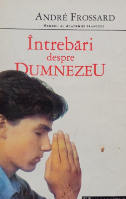 Andre Frossard - Intrebari despre Dumnezeu (editia 1992) foto