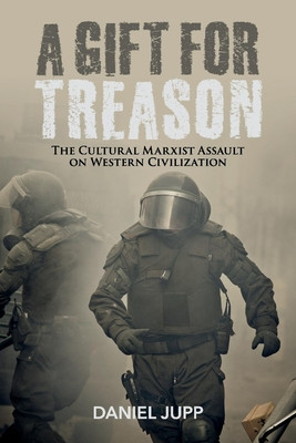 A Gift for Treason: The Cultural Marxist Assault on Western Civilization foto